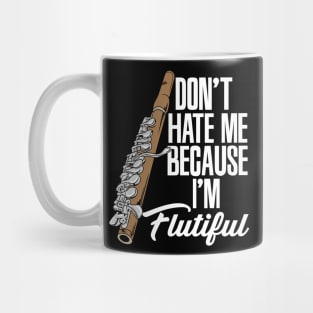 Don't Hate Me Because I'm Flutiful Mug